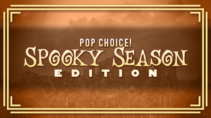 Pop Choice: Spooky Season Edition